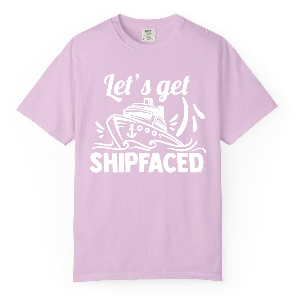Let's Get Shipfaced Shirt - Funny Cruise Drinking Shirt for Adults (Comfort Color) in Orchid - Let's Get Shipfaced Shirt - Funny Cruise Drinking Nautical Party Tee