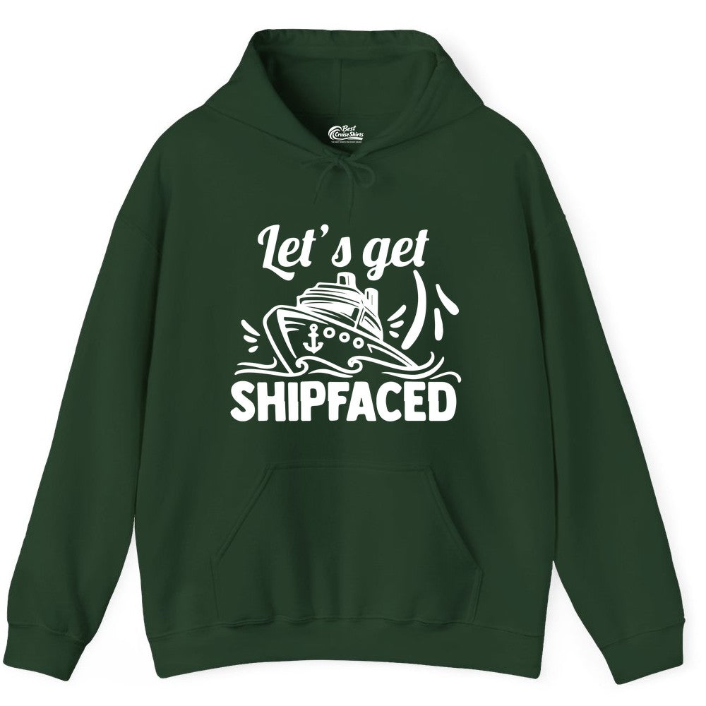 Let's Get Shipfaced Shirt - Funny Cruise Drinking Shirt for Adults (Hoodie) in Forest Green - Let's Get Shipfaced Shirt - Funny Cruise Drinking Nautical Party Tee