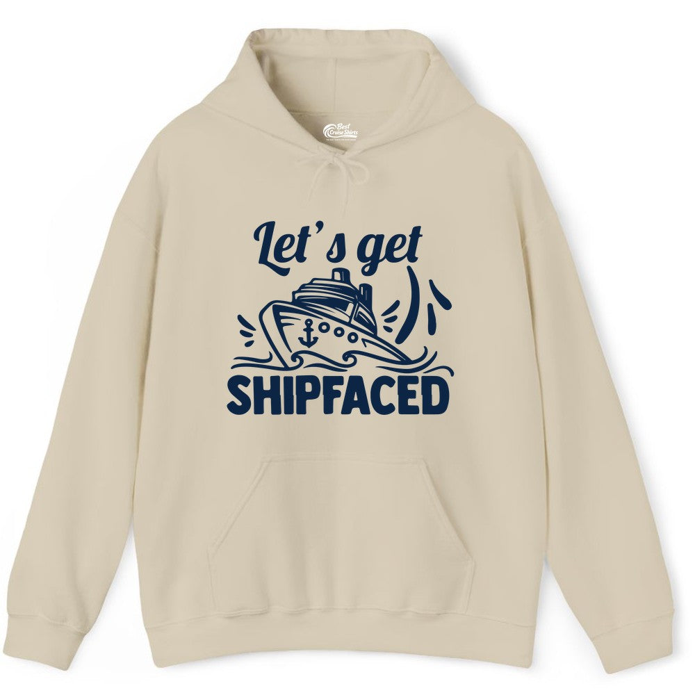 Let's Get Shipfaced Shirt - Funny Cruise Drinking Shirt for Adults (Hoodie) in Sand - Let's Get Shipfaced Shirt - Funny Cruise Drinking Nautical Party Tee
