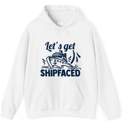 Let's Get Shipfaced Shirt - Funny Cruise Drinking Shirt for Adults (Hoodie) in White - Let's Get Shipfaced Shirt - Funny Cruise Drinking Nautical Party Tee