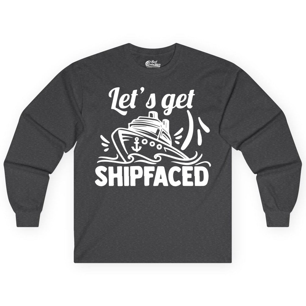 Let's Get Shipfaced Shirt - Funny Cruise Drinking Shirt for Adults (Long Sleeve) in Dark Heather - Let's Get Shipfaced Shirt - Funny Cruise Drinking Nautical Party Tee