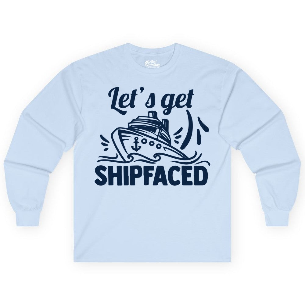 Let's Get Shipfaced Shirt - Funny Cruise Drinking Shirt for Adults (Long Sleeve) in Light Blue - Let's Get Shipfaced Shirt - Funny Cruise Drinking Nautical Party Tee