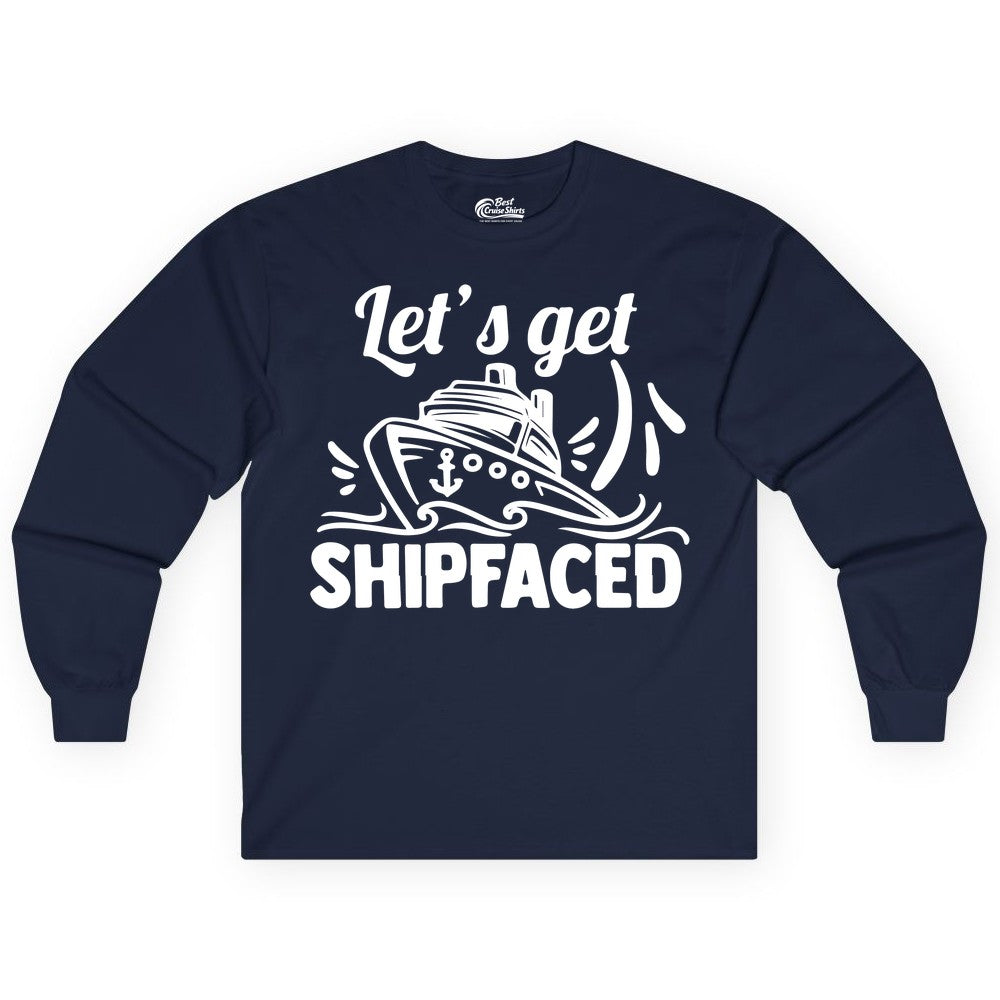 Let's Get Shipfaced Shirt - Funny Cruise Drinking Shirt for Adults (Long Sleeve) in Navy - Let's Get Shipfaced Shirt - Funny Cruise Drinking Nautical Party Tee