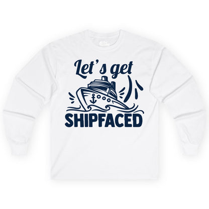 Let's Get Shipfaced Shirt - Funny Cruise Drinking Shirt for Adults (Long Sleeve) in White - Let's Get Shipfaced Shirt - Funny Cruise Drinking Nautical Party Tee