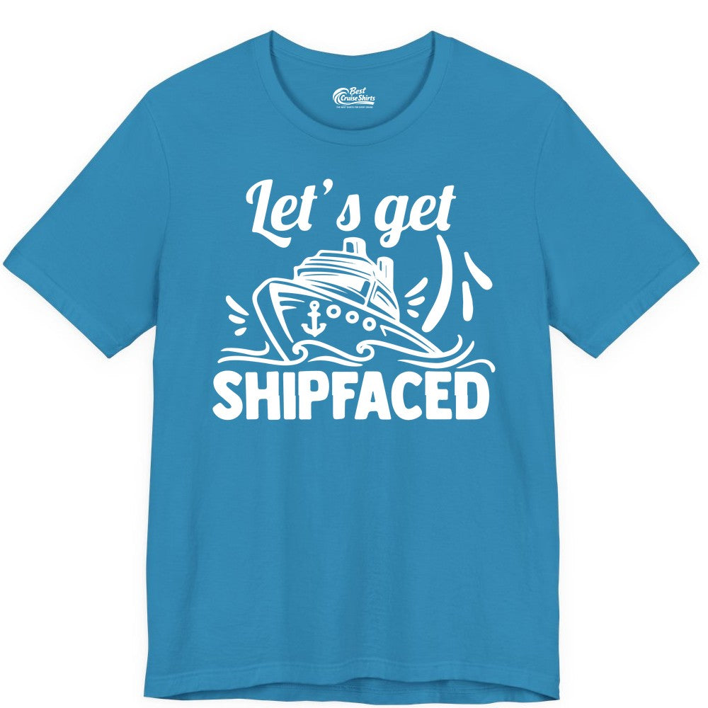 Let's Get Shipfaced Shirt - Funny Cruise Drinking Shirt for Adults (Premium Tee) in Aqua - Let's Get Shipfaced Shirt - Funny Cruise Drinking Nautical Party Tee