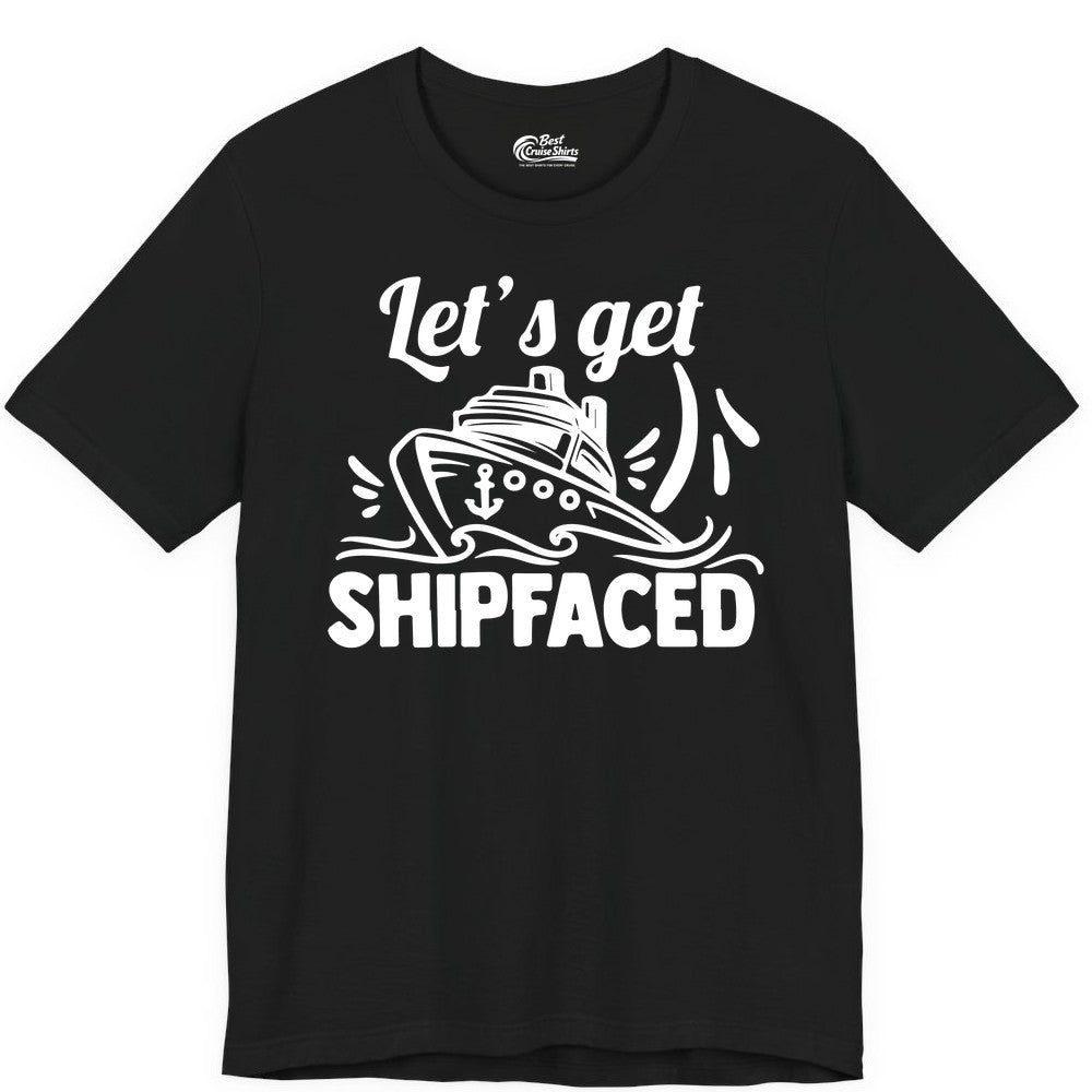 Let's Get Shipfaced Shirt - Funny Cruise Drinking Shirt for Adults (Premium Tee) in Black - Let's Get Shipfaced Shirt - Funny Cruise Drinking Nautical Party Tee
