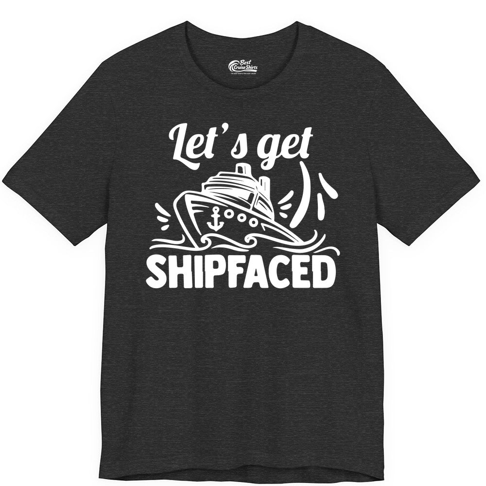 Let's Get Shipfaced Shirt - Funny Cruise Drinking Shirt for Adults (Premium Tee) in Dark Grey Heather - Let's Get Shipfaced Shirt - Funny Cruise Drinking Nautical Party Tee