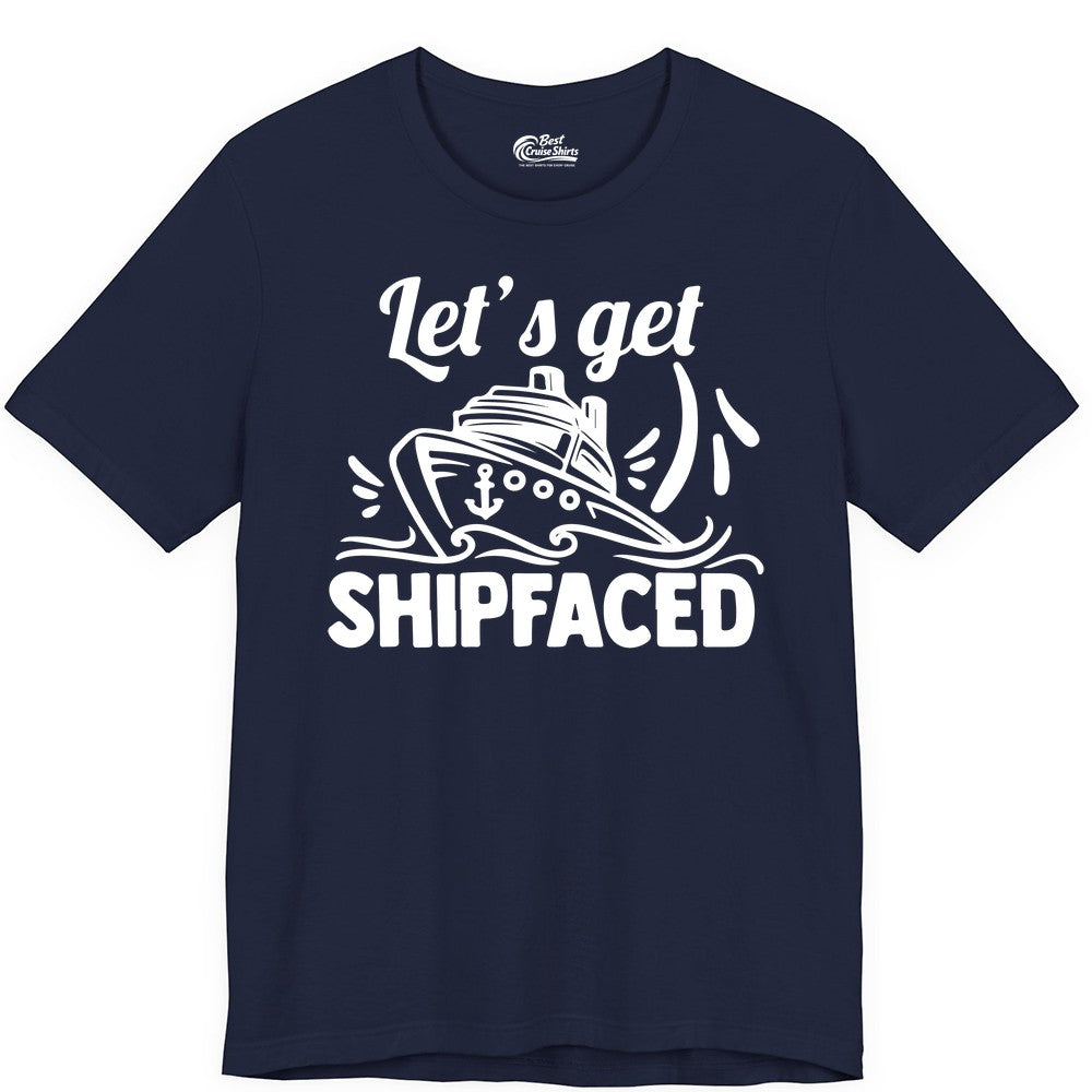 Let's Get Shipfaced Shirt - Funny Cruise Drinking Shirt for Adults (Premium Tee) in Navy - Let's Get Shipfaced Shirt - Funny Cruise Drinking Nautical Party Tee
