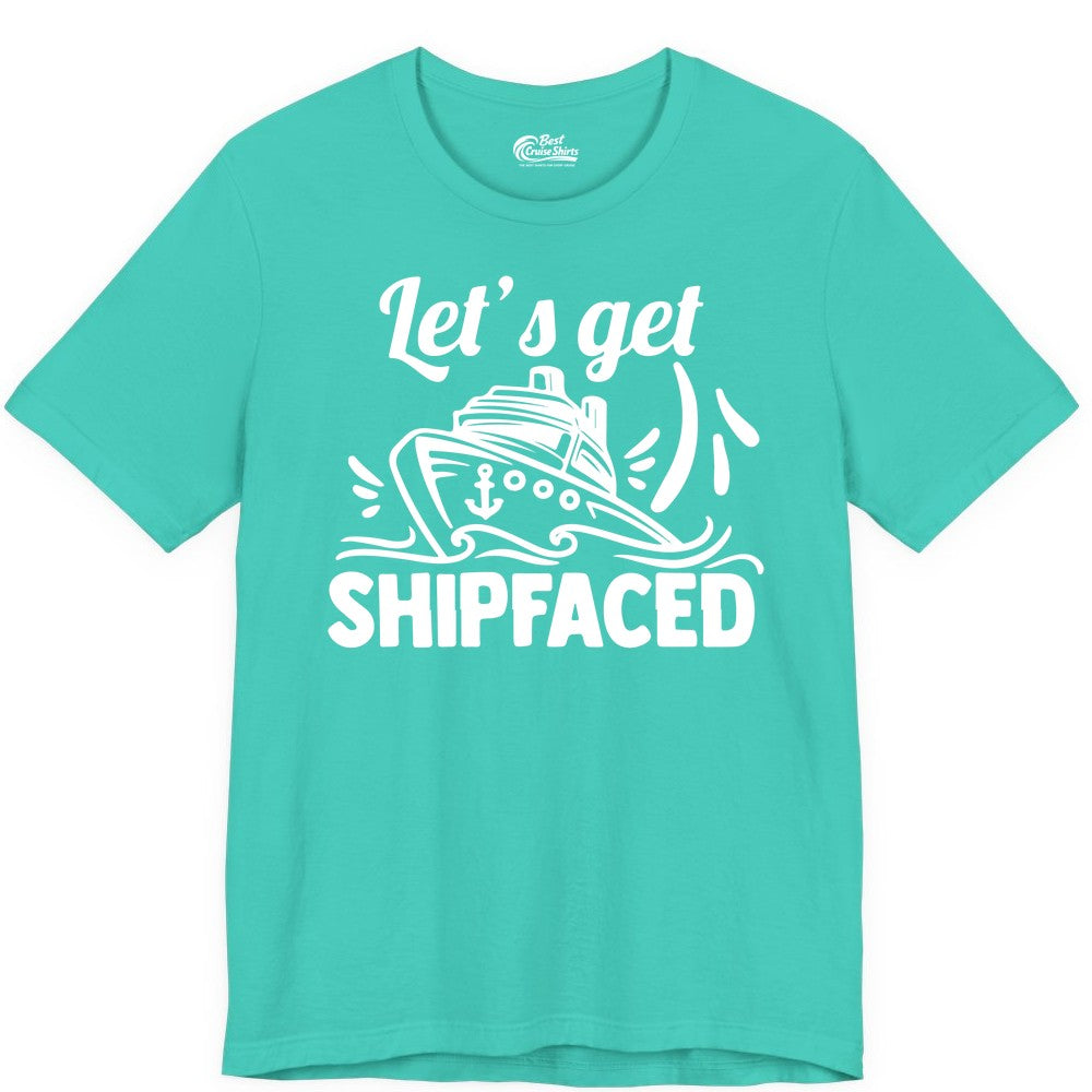 Let's Get Shipfaced Shirt - Funny Cruise Drinking Shirt for Adults (Premium Tee) in Teal - Let's Get Shipfaced Shirt - Funny Cruise Drinking Nautical Party Tee