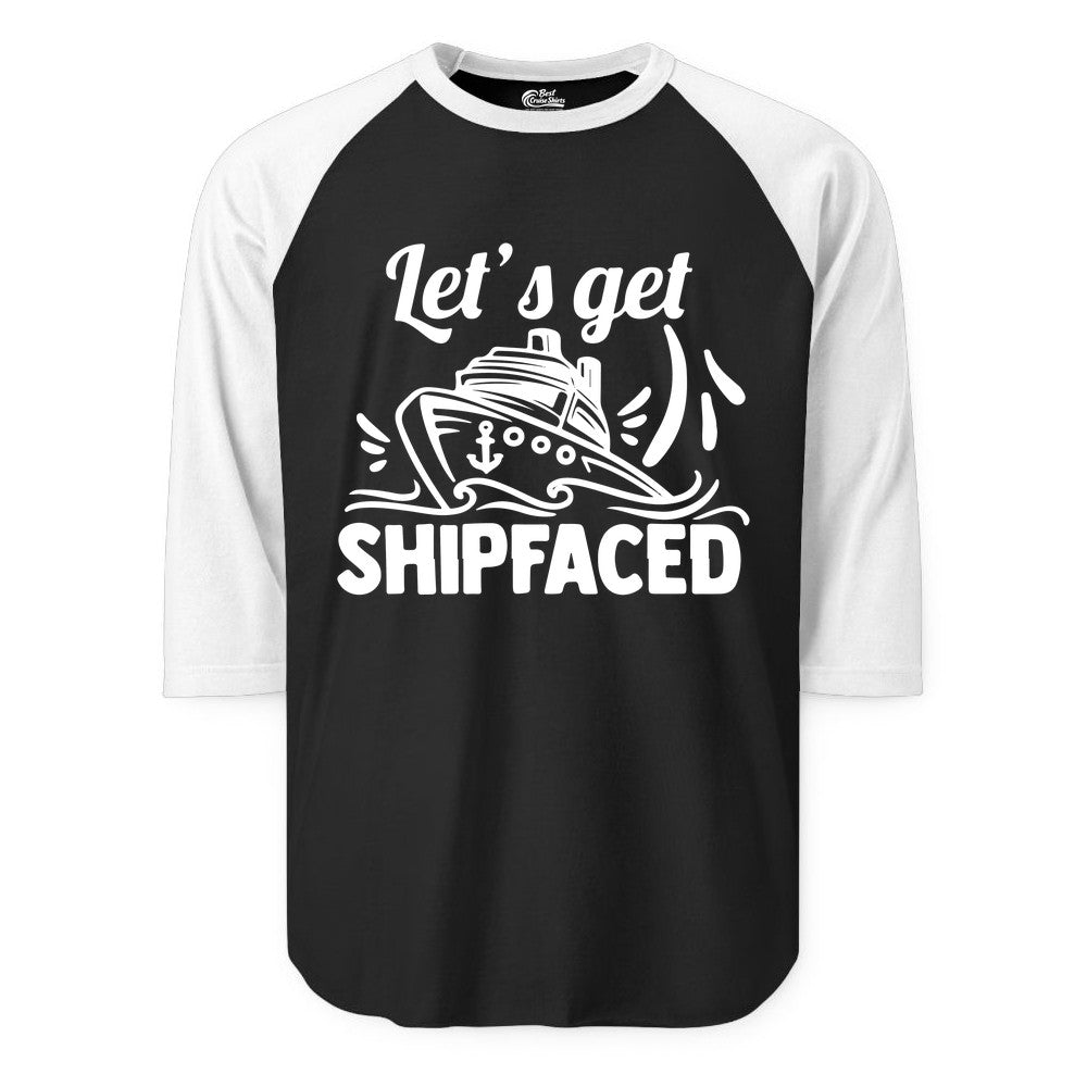 Let's Get Shipfaced Shirt - Funny Cruise Drinking Shirt for Adults (Raglan) in BlackWhite - Let's Get Shipfaced Shirt - Funny Cruise Drinking Nautical Party Tee