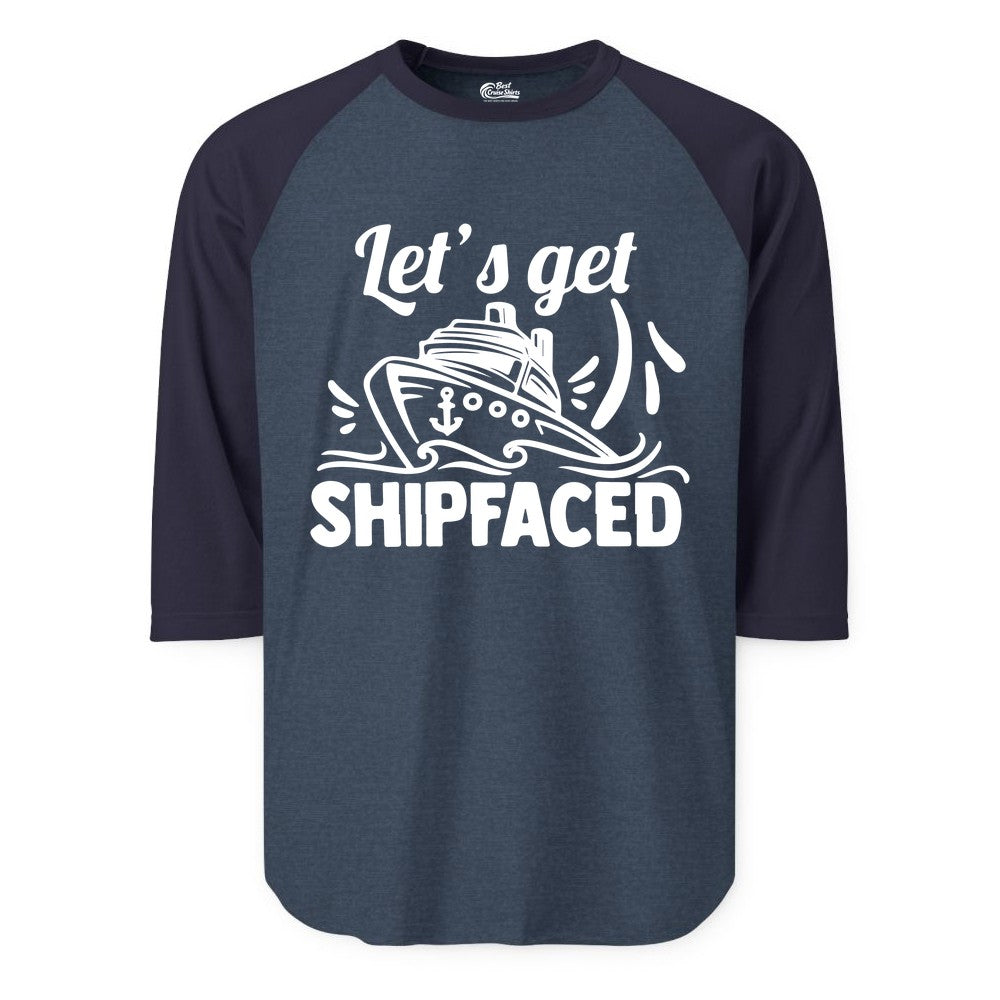 Let's Get Shipfaced Shirt - Funny Cruise Drinking Shirt for Adults (Raglan) in Heather DenimNavy - Let's Get Shipfaced Shirt - Funny Cruise Drinking Nautical Party Tee