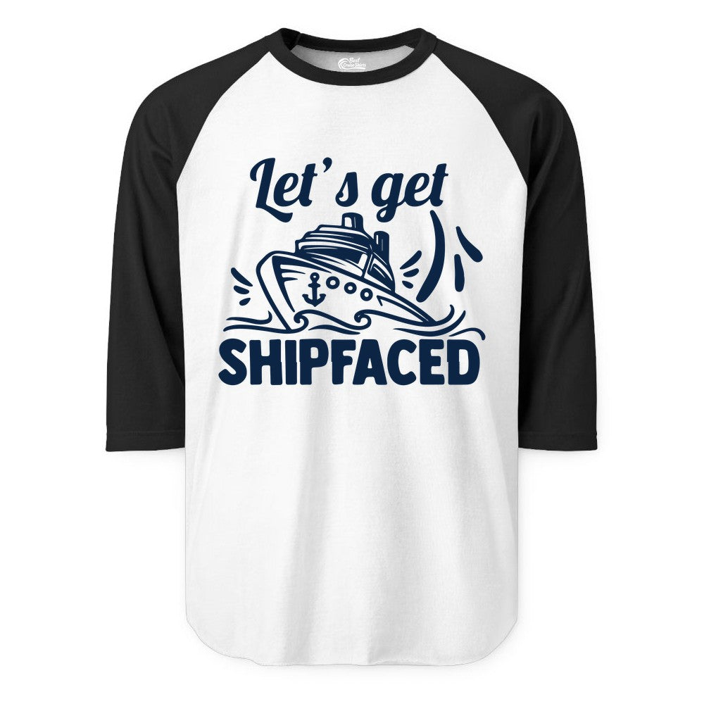 Let's Get Shipfaced Shirt - Funny Cruise Drinking Shirt for Adults (Raglan) in WhiteBlack - Let's Get Shipfaced Shirt - Funny Cruise Drinking Nautical Party Tee