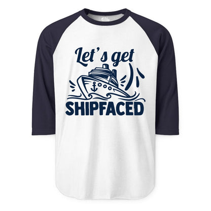 Let's Get Shipfaced Shirt - Funny Cruise Drinking Shirt for Adults (Raglan) in WhiteNavy - Let's Get Shipfaced Shirt - Funny Cruise Drinking Nautical Party Tee