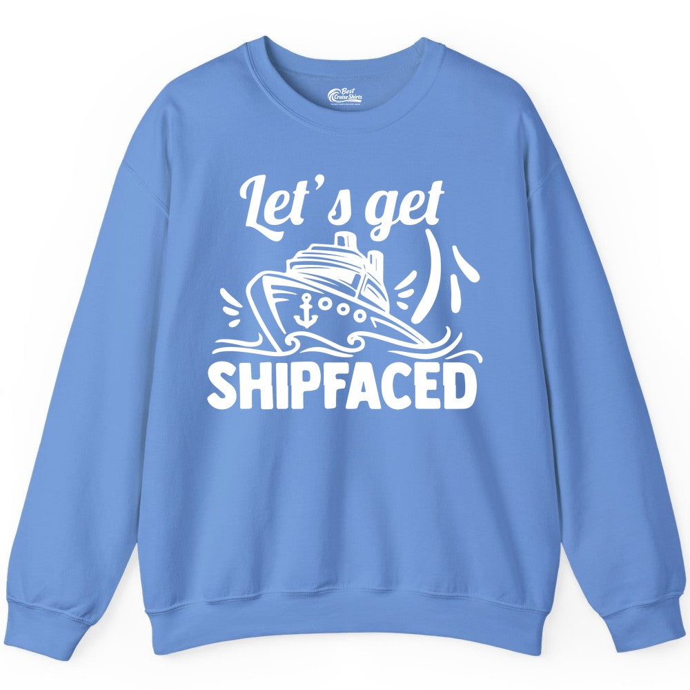 Let's Get Shipfaced Shirt - Funny Cruise Drinking Shirt for Adults (Sweatshirt) in Carolina Blue - Let's Get Shipfaced Shirt - Funny Cruise Drinking Nautical Party Tee