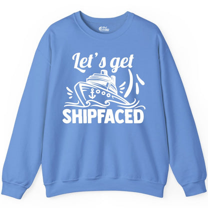 Let's Get Shipfaced Shirt - Funny Cruise Drinking Shirt for Adults (Sweatshirt) in Carolina Blue - Let's Get Shipfaced Shirt - Funny Cruise Drinking Nautical Party Tee
