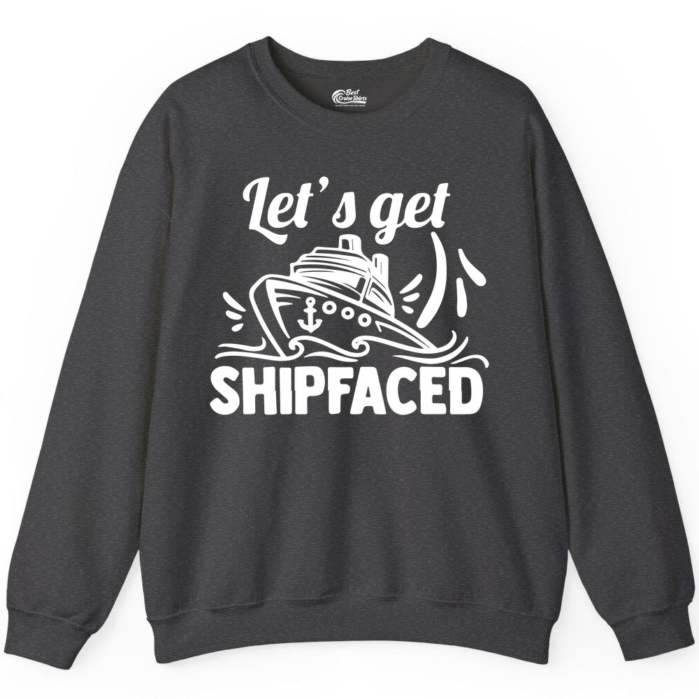 Let's Get Shipfaced Shirt - Funny Cruise Drinking Shirt for Adults (Sweatshirt) in Dark Heather - Let's Get Shipfaced Shirt - Funny Cruise Drinking Nautical Party Tee