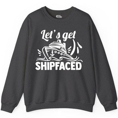 Let's Get Shipfaced Shirt - Funny Cruise Drinking Shirt for Adults (Sweatshirt) in Dark Heather - Let's Get Shipfaced Shirt - Funny Cruise Drinking Nautical Party Tee