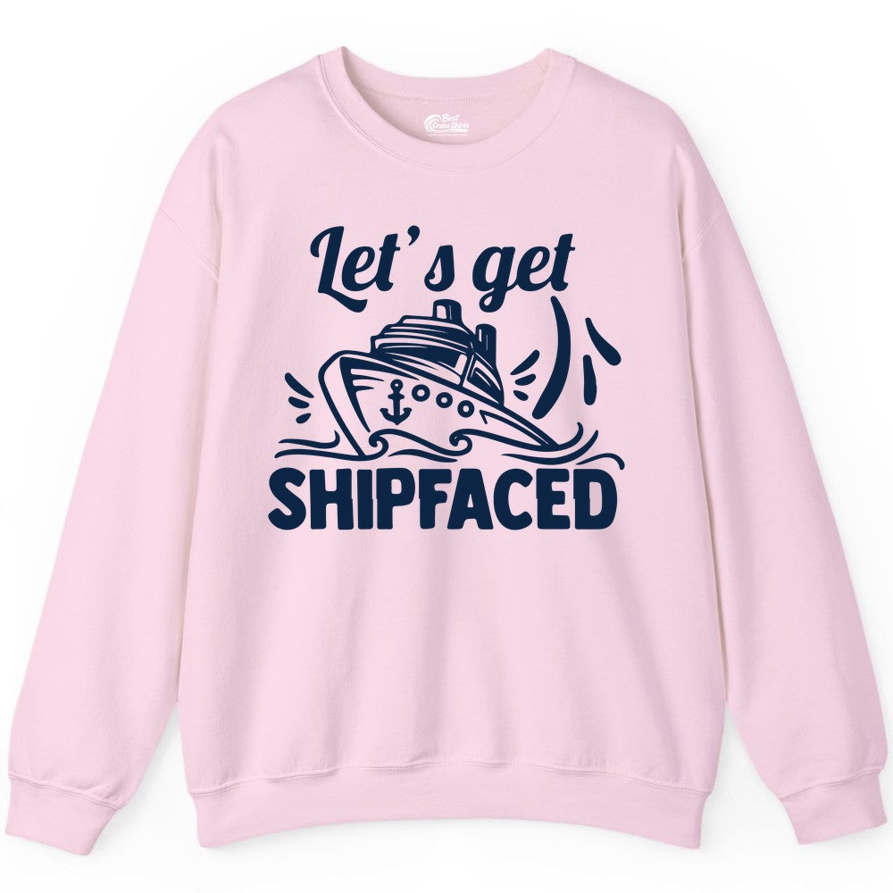 Let's Get Shipfaced Shirt - Funny Cruise Drinking Shirt for Adults (Sweatshirt) in Light Pink - Let's Get Shipfaced Shirt - Funny Cruise Drinking Nautical Party Tee