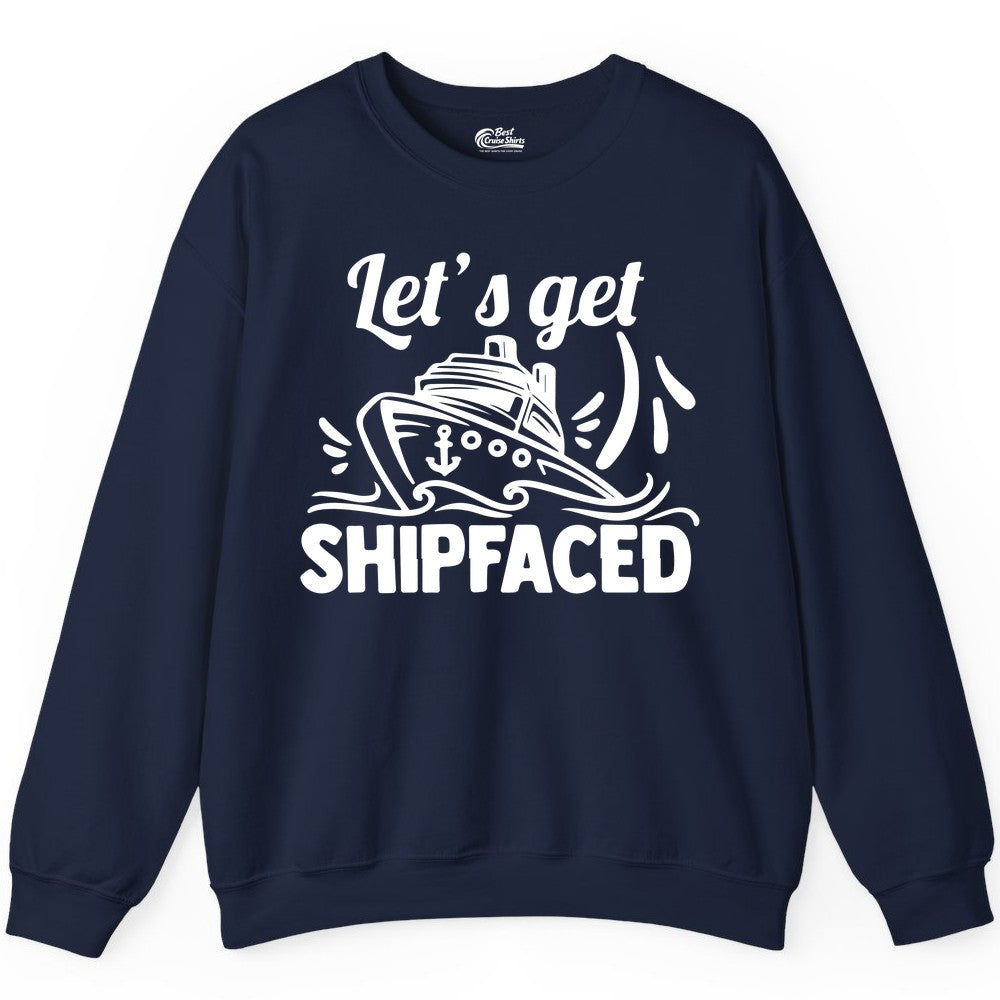 Let's Get Shipfaced Shirt - Funny Cruise Drinking Shirt for Adults (Sweatshirt) in Navy - Let's Get Shipfaced Shirt - Funny Cruise Drinking Nautical Party Tee