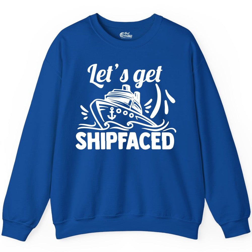 Let's Get Shipfaced Shirt - Funny Cruise Drinking Shirt for Adults (Sweatshirt) in Royal - Let's Get Shipfaced Shirt - Funny Cruise Drinking Nautical Party Tee
