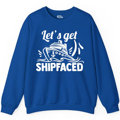 Let's Get Shipfaced Shirt - Funny Cruise Drinking Shirt for Adults (Sweatshirt) in Royal - Let's Get Shipfaced Shirt - Funny Cruise Drinking Nautical Party Tee