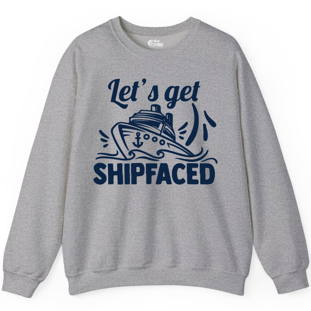 Let's Get Shipfaced Shirt - Funny Cruise Drinking Shirt for Adults (Sweatshirt) in Sport Grey - Let's Get Shipfaced Shirt - Funny Cruise Drinking Nautical Party Tee