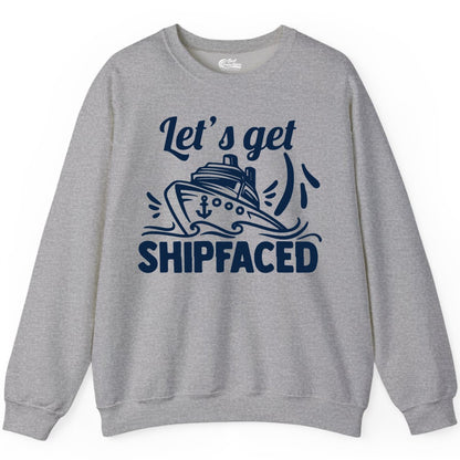 Let's Get Shipfaced Shirt - Funny Cruise Drinking Shirt for Adults (Sweatshirt) in Sport Grey - Let's Get Shipfaced Shirt - Funny Cruise Drinking Nautical Party Tee