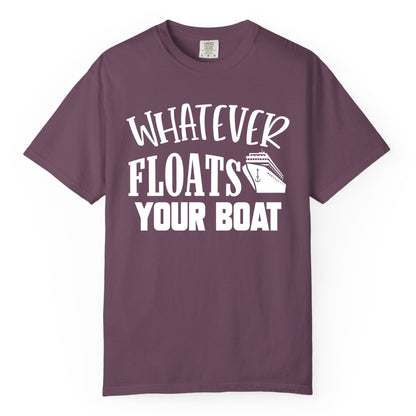Whatever Floats Your Boat Shirt - Funny Cruise Vacation Apparel Tee (Comfort Color) in Berry - Whatever Floats Your Boat Cruise Ship Humor Nautical Shirt