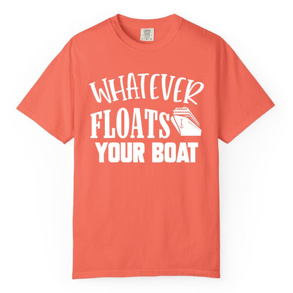 Whatever Floats Your Boat Shirt - Funny Cruise Vacation Apparel Tee (Comfort Color) in Bright Salmon - Whatever Floats Your Boat Cruise Ship Humor Nautical Shirt