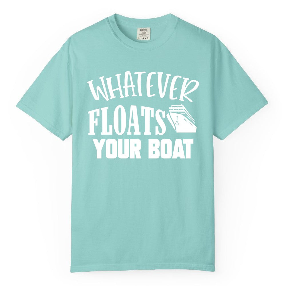 Whatever Floats Your Boat Shirt - Funny Cruise Vacation Apparel Tee (Comfort Color) in Chalky Mint - Whatever Floats Your Boat Cruise Ship Humor Nautical Shirt