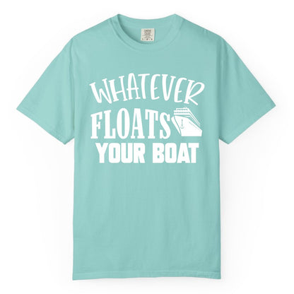 Whatever Floats Your Boat Shirt - Funny Cruise Vacation Apparel Tee (Comfort Color) in Chalky Mint - Whatever Floats Your Boat Cruise Ship Humor Nautical Shirt
