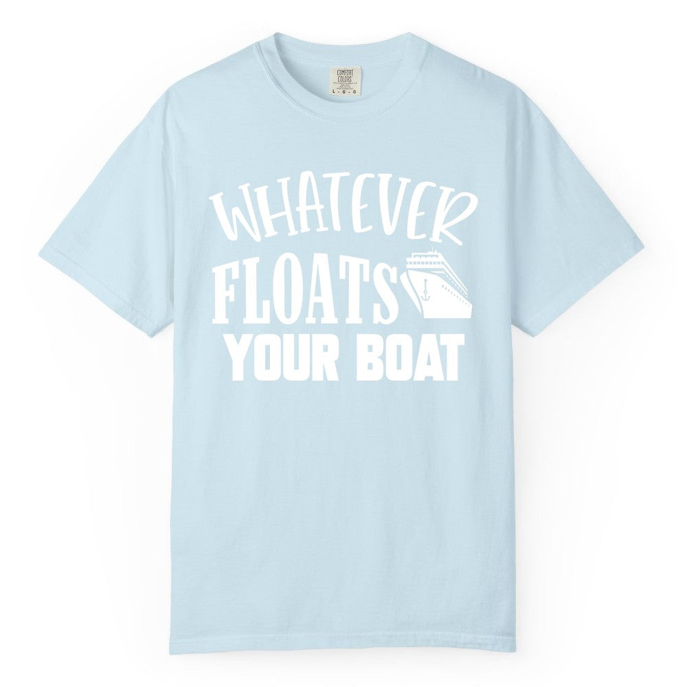 Whatever Floats Your Boat Shirt - Funny Cruise Vacation Apparel Tee (Comfort Color) in Chambray - Whatever Floats Your Boat Cruise Ship Humor Nautical Shirt