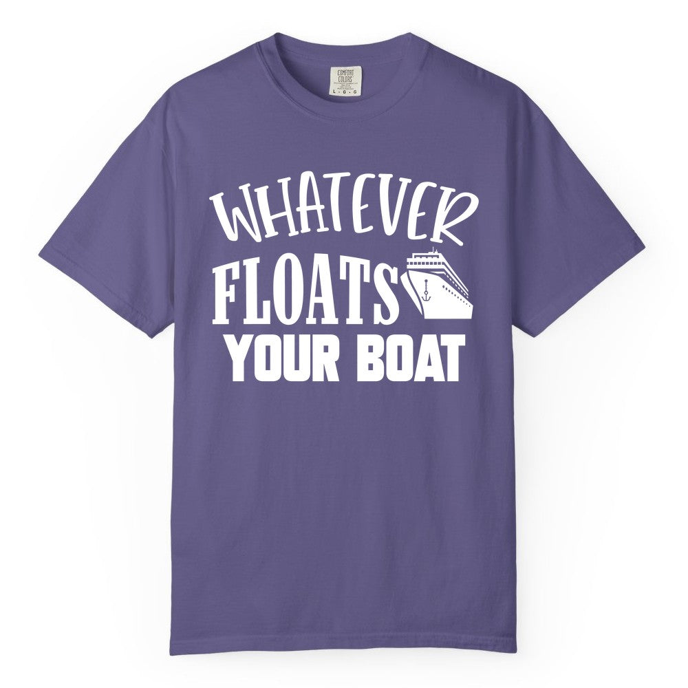 Whatever Floats Your Boat Shirt - Funny Cruise Vacation Apparel Tee (Comfort Color) in Grape - Whatever Floats Your Boat Cruise Ship Humor Nautical Shirt