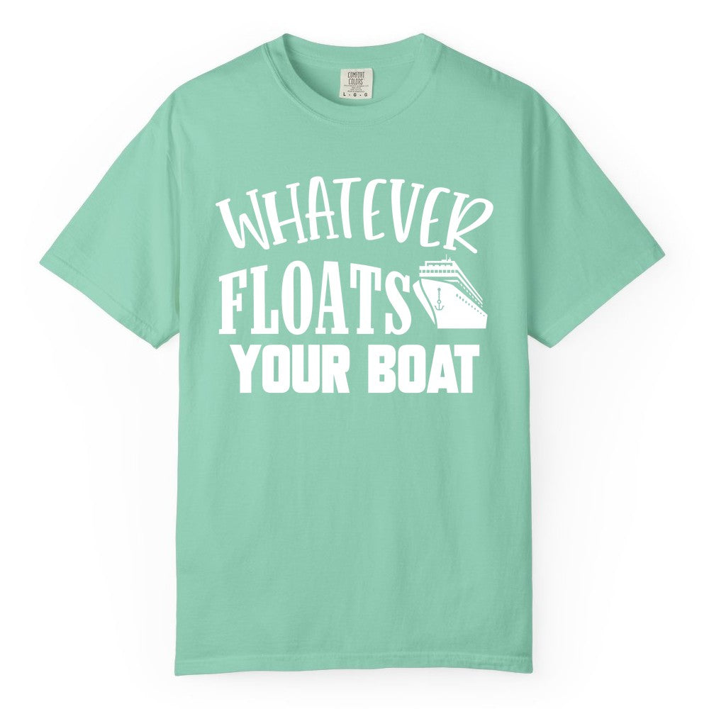 Whatever Floats Your Boat Shirt - Funny Cruise Vacation Apparel Tee (Comfort Color) in Island Reef - Whatever Floats Your Boat Cruise Ship Humor Nautical Shirt