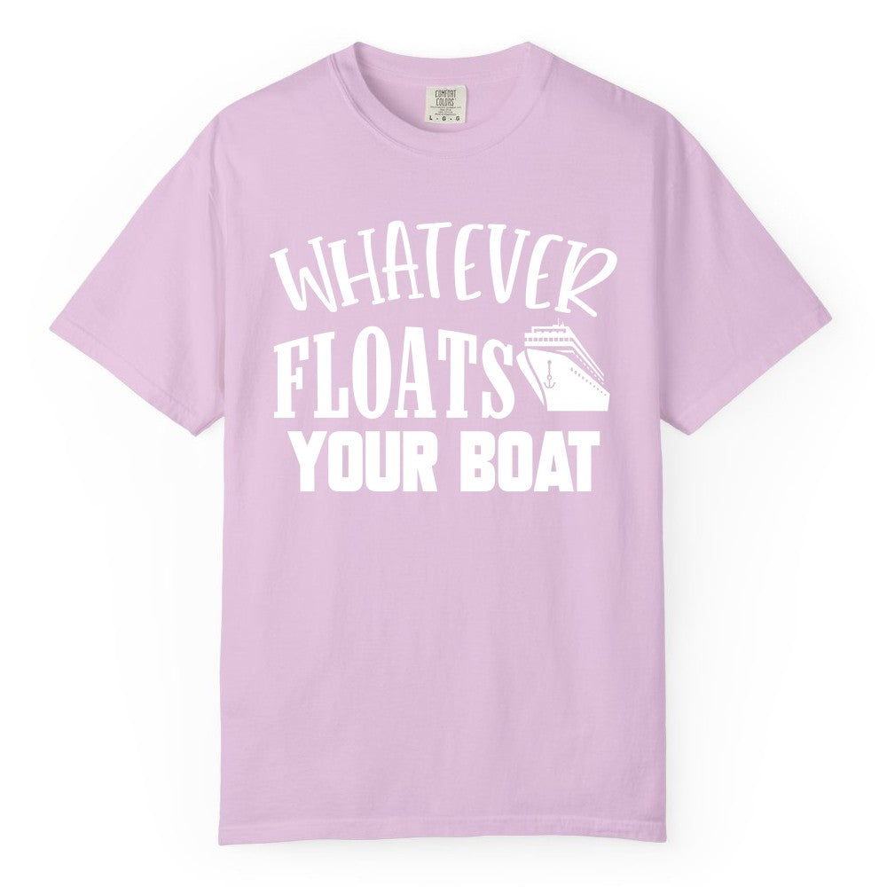 Whatever Floats Your Boat Shirt - Funny Cruise Vacation Apparel Tee (Comfort Color) in Orchid - Whatever Floats Your Boat Cruise Ship Humor Nautical Shirt