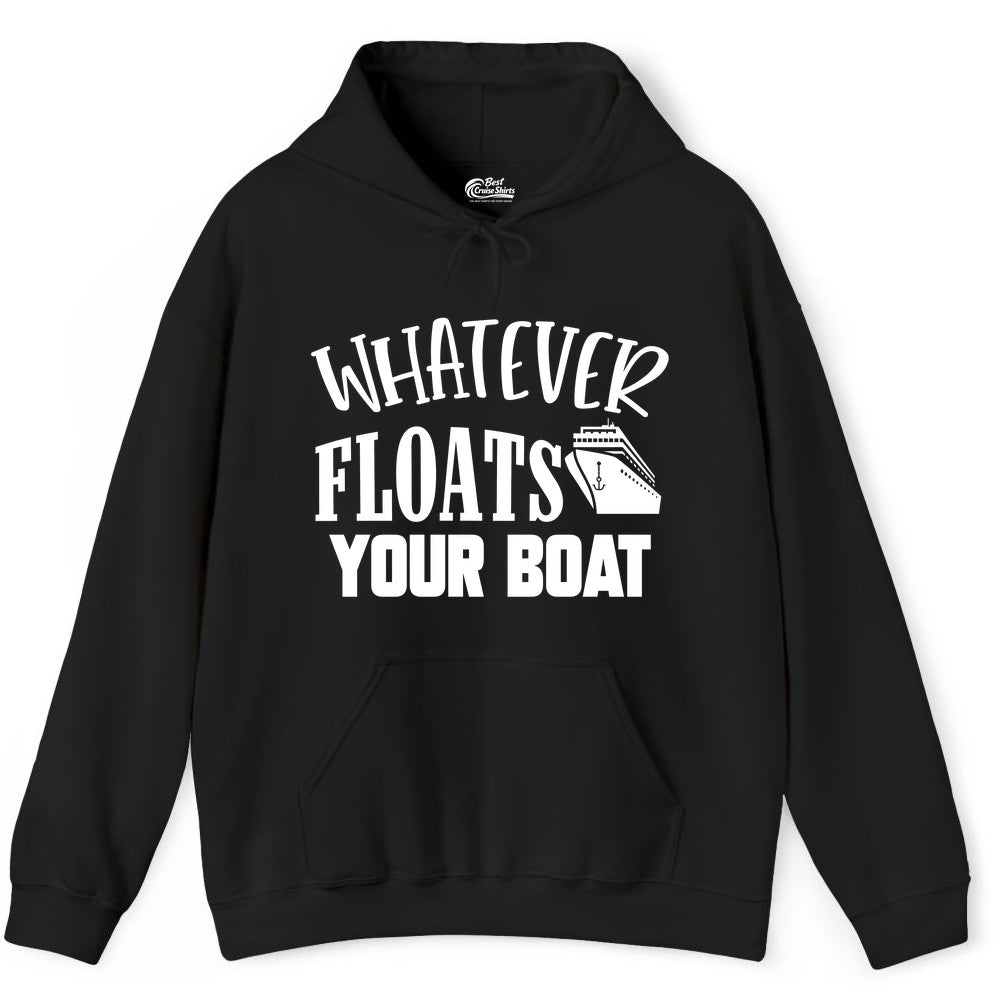 Whatever Floats Your Boat Shirt - Funny Cruise Vacation Apparel Tee (Hoodie) in Black - Whatever Floats Your Boat Cruise Ship Humor Nautical Shirt