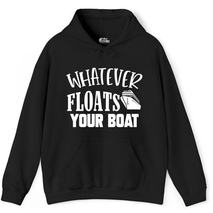 Whatever Floats Your Boat Shirt - Funny Cruise Vacation Apparel Tee (Hoodie) in Black - Whatever Floats Your Boat Cruise Ship Humor Nautical Shirt