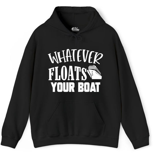 Whatever Floats Your Boat Shirt - Funny Cruise Vacation Apparel Tee (Hoodie) in Black - Whatever Floats Your Boat Cruise Ship Humor Nautical Shirt