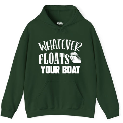 Whatever Floats Your Boat Shirt - Funny Cruise Vacation Apparel Tee (Hoodie) in Forest Green - Whatever Floats Your Boat Cruise Ship Humor Nautical Shirt