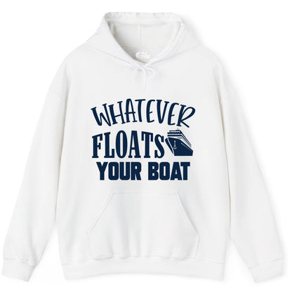 Whatever Floats Your Boat Shirt - Funny Cruise Vacation Apparel Tee (Hoodie) in White - Whatever Floats Your Boat Cruise Ship Humor Nautical Shirt