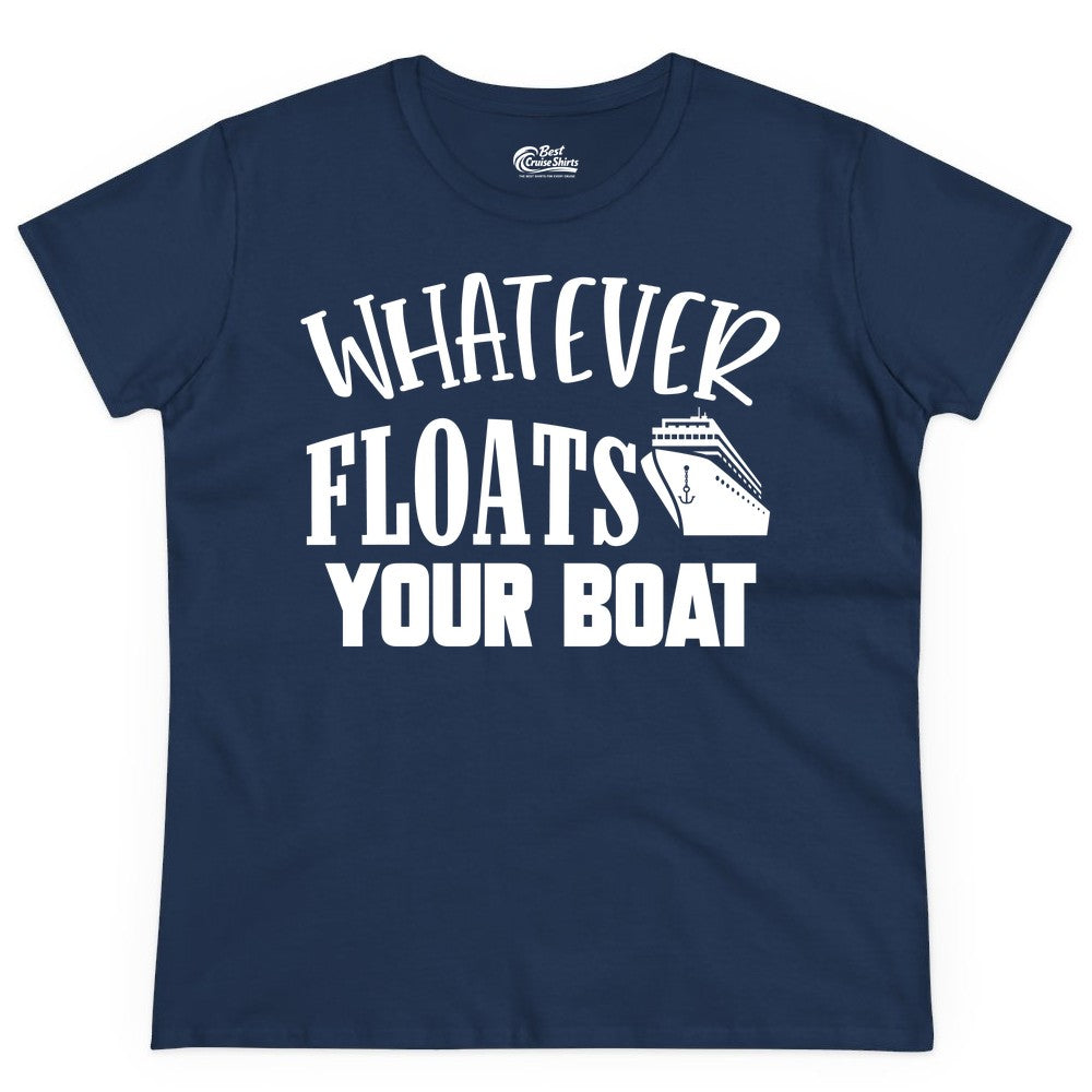 Whatever Floats Your Boat Shirt - Funny Cruise Vacation Apparel Tee (Ladies Tee) in Navy - Whatever Floats Your Boat Cruise Ship Humor Nautical Shirt