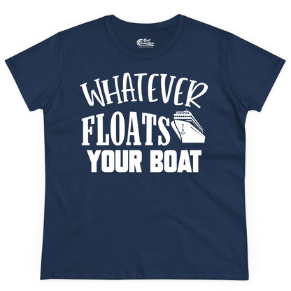 Whatever Floats Your Boat Shirt - Funny Cruise Vacation Apparel Tee (Ladies Tee) in Navy - Whatever Floats Your Boat Cruise Ship Humor Nautical Shirt
