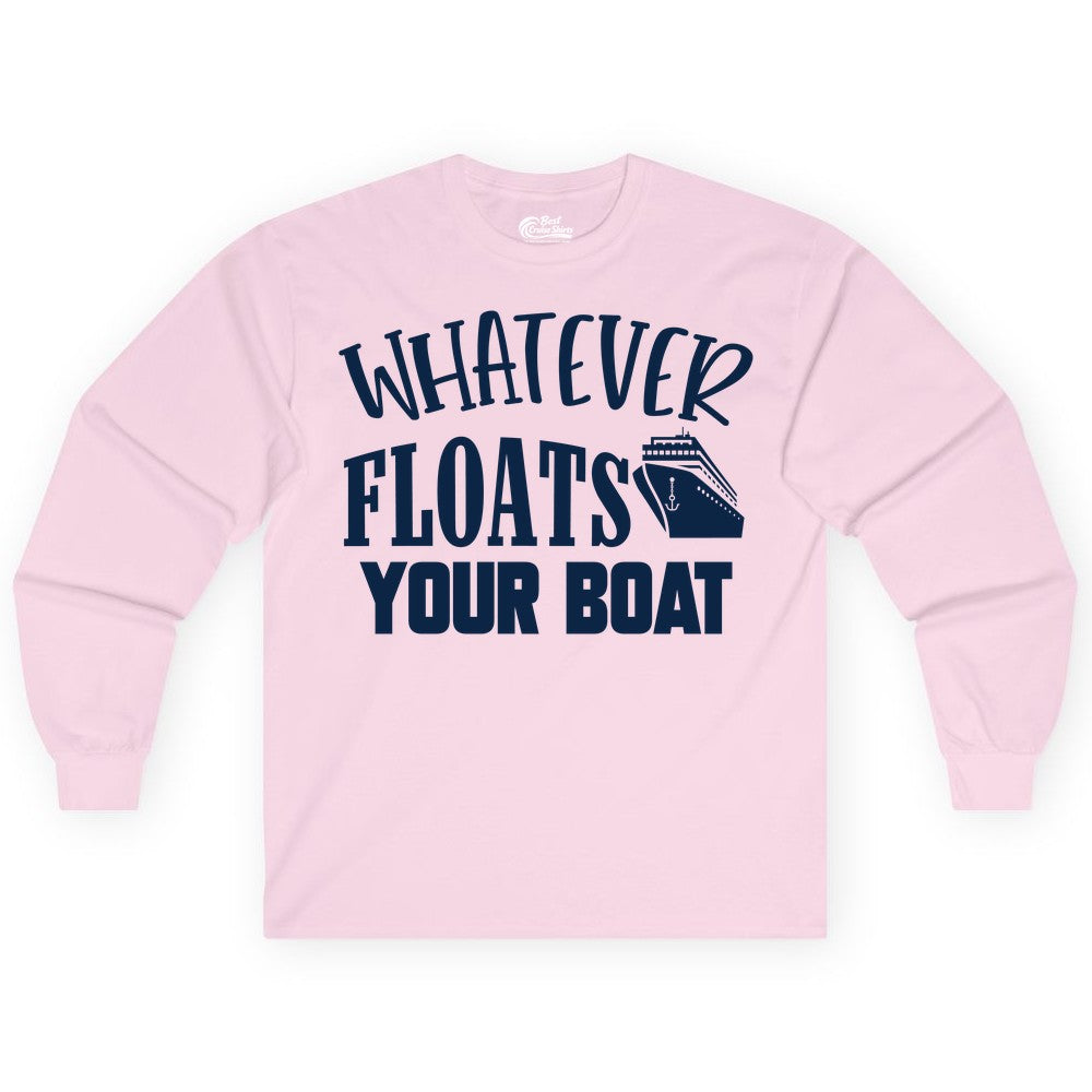 Whatever Floats Your Boat Shirt - Funny Cruise Vacation Apparel Tee (Long Sleeve) in Light Pink - Whatever Floats Your Boat Cruise Ship Humor Nautical Shirt