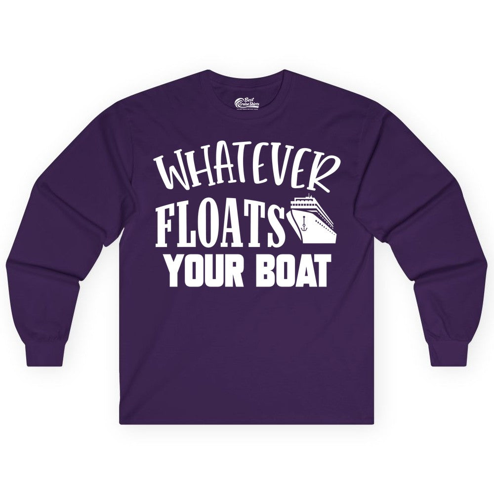 Whatever Floats Your Boat Shirt - Funny Cruise Vacation Apparel Tee (Long Sleeve) in Purple - Whatever Floats Your Boat Cruise Ship Humor Nautical Shirt