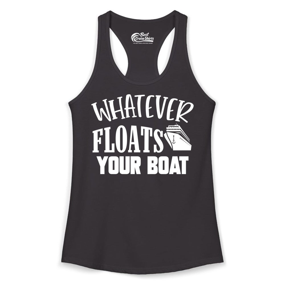 Whatever Floats Your Boat Shirt - Funny Cruise Vacation Apparel Tee (Ladies Tank) in Black - Whatever Floats Your Boat Cruise Ship Humor Nautical Shirt