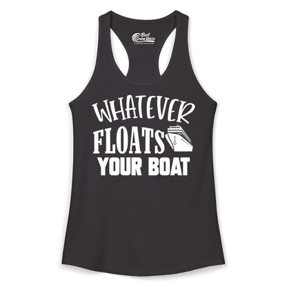 Whatever Floats Your Boat Shirt - Funny Cruise Vacation Apparel Tee (Ladies Tank) in Black - Whatever Floats Your Boat Cruise Ship Humor Nautical Shirt