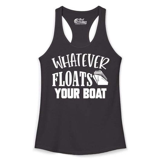 Whatever Floats Your Boat Shirt - Funny Cruise Vacation Apparel Tee (Ladies Tank) in Black - Whatever Floats Your Boat Cruise Ship Humor Nautical Shirt