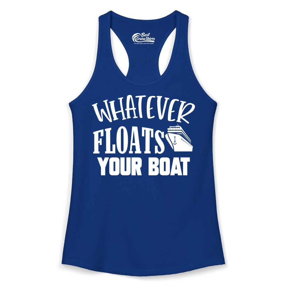 Whatever Floats Your Boat Shirt - Funny Cruise Vacation Apparel Tee (Ladies Tank) in Solid Royal - Whatever Floats Your Boat Cruise Ship Humor Nautical Shirt