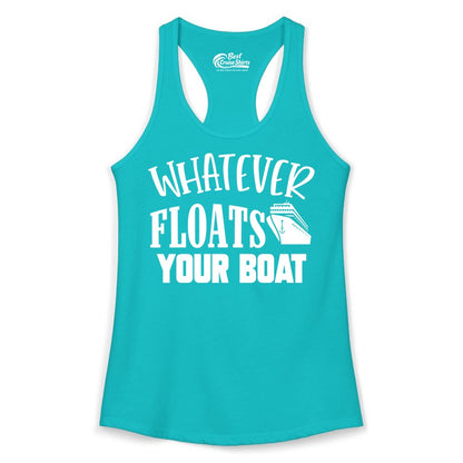 Whatever Floats Your Boat Shirt - Funny Cruise Vacation Apparel Tee (Ladies Tank) in Tahiti Blue - Whatever Floats Your Boat Cruise Ship Humor Nautical Shirt