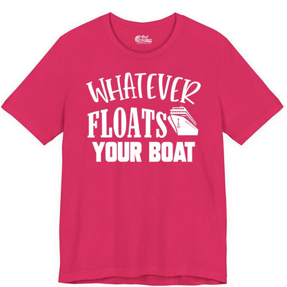 Whatever Floats Your Boat Shirt - Funny Cruise Vacation Apparel Tee (Premium Tee) in Fuchsia - Whatever Floats Your Boat Cruise Ship Humor Nautical Shirt